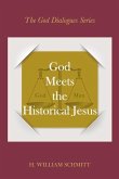 God Meets the Historical Jesus: A Dialogue with Almighty God and Jesus Volume 1