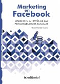 Marketing en Facebook. Marketing a través de las principales Redes Sociales