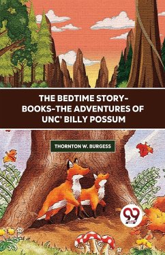 The Bedtime Story-Books-The Adventures Of Unc' Billy Possum - Burgess, Thornton W.