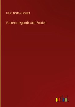 Eastern Legends and Stories - Powlett, Lieut. Norton