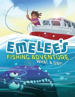 Emelee's Fishing Adventure: What a Day! - Hughes, Clementene Ewell