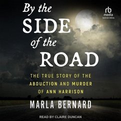 By the Side of the Road: The True Story of the Abduction and Murder of Ann Harrison - Bernard, Marla