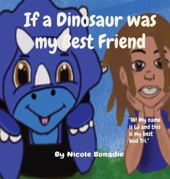 If a Dinosaur was my Best Friend - Bonadie, Nicole