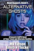 Alternative Ghosts: A GameLit/LitRPG Novel of Time Travel and Alternate Realities