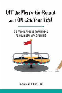 Off the Merry-Go-Round and On With Your Life - Ecklund, Dana Marie