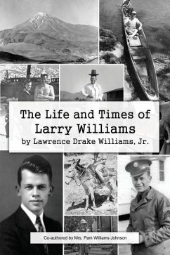 The Life and Times of Larry Williams - Williams, Lawrence Drake; Williams Johnson, Pam
