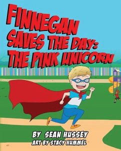 Finnegan Saves the Day: The Pink Unicorn - Hussey, Sean P.