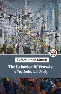 The Behavior Of Crowds - Martin, Everett Dean