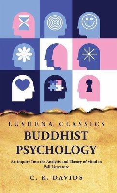 Buddhist Psychology An Inquiry Into the Analysis and Theory of Mind in Pali Literature - Caroline a F Rhys Davids