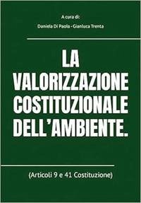 La Valorizzazione Costituzionale Dell'ambiente.: (Articoli 9 e 41 Costituzione) - Fracchia, Fabrizio