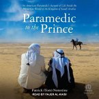 Paramedic to the Prince: An American Paramedic's Account of Life Inside the Mysterious World of the Kingdom of Saudi Arabia