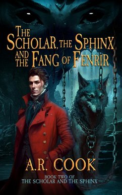 The Scholar, the Sphinx, and the Fang of Fenrir - Cook, A. R.