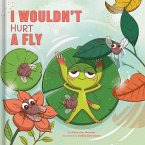 I Wouldn't Hurt a Fly - A Funny Picture Book about Confidence and Being Yourself Kids Books Ages 4-6 I Wouldn't Hurt a Fly - A Funny Picture Book about Confidence and Being Yourself Kids Books Ages 4-6