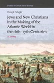 Jews and New Christians in the Making of the Atlantic World in the 16th-17th Centuries