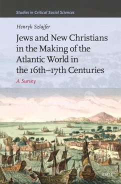 Jews and New Christians in the Making of the Atlantic World in the 16th-17th Centuries - Szlajfer, Henryk