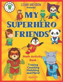 My Superhero Friends Math Activity Book: Early Math Workbook Ages 4+ From Learn and Grow. - Arciuolo, Kait; Publishing, Tktcollection