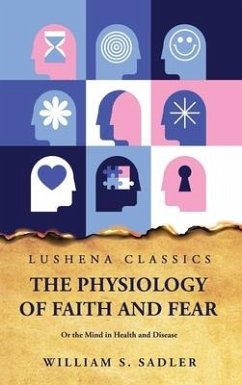 The Physiology of Faith and Fear - William S Sadler