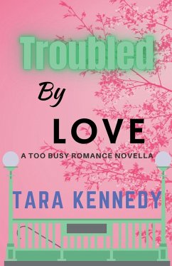 Troubled By Love - Kennedy, Tara