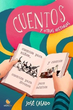 Cuentos Y Otras Historias: Despierta la Magia de la Imaginación y Explora la Sabiduría de la Vida - Casado Aranda, José