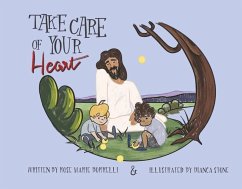 Take Care of Your Heart: Helping Children Know Their Emotions and What to Do with Them. - Borrelli, Rose Marie