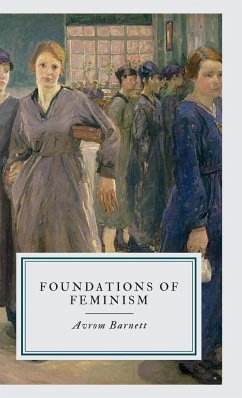 FOUNDATIONS OF FEMINISM - Barnett, Avrom