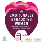 The Emotionally Exhausted Woman: Why You're Feeling Depleted and How to Get What You Need
