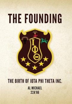The Founding: The Birth of Iota Phi Theta Inc. - Michael 22a'66, Al