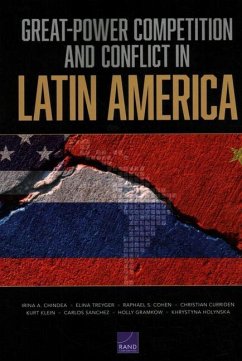 Great-Power Competition and Conflict in Latin America - Chindea, Irina a; Treyger, Elina; Cohen, Raphael S; Curriden, Christian; Klein, Kurt; Sanchez, Carlos; Gramkow, Holly; Holynska, Khrystyna