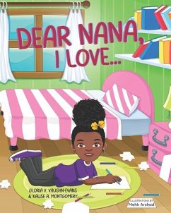 Dear Nana, I Love... - Montgomery, Kalise A.; Vaughn-Evans, Gloria V.