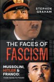 The Faces of Fascism - Mussolini, Hitler & Franco: Their Paths to Power