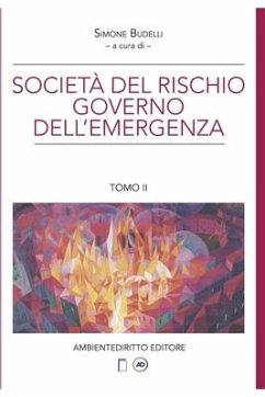 La società del rischio governo dell'emergenza: Circolarità e sostenibilità. Tomo II - Federici, Renato; Miccù, Roberto; Bernardi, Michela