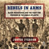 Rebels in Arms: Black Resistance and the Fight for Freedom in the Anglo-Atlantic