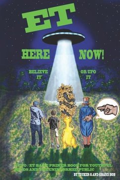 ET Here Now!: Believe It Or UFO It! - G, Tucker; Spalding, Robert
