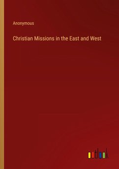 Christian Missions in the East and West - Anonymous