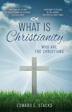 What is Christianity - Stacks, Edward E.