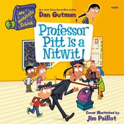My Weirdtastic School #3: Professor Pitt Is a Nitwit! - Gutman, Dan