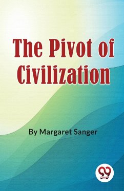 The Pivot Of Civilization - Sanger, Margaret