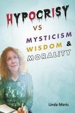 Hypocrisy vs. Mysticism, Wisdom, and Morality