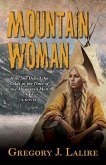 Mountain Woman: How She Defied the Odds in the Time of the Mountain Men (a Novel)