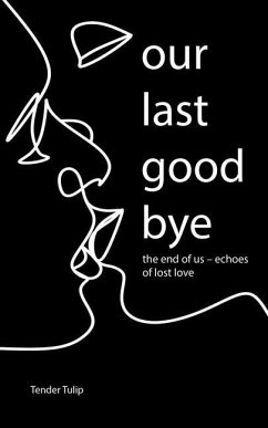Our last goodbye: The end of us - Echoes of lost love - Tulip, Tender