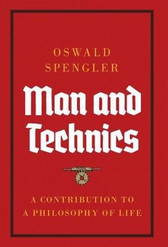 Man and Technics: A Contribution to a Philosophy of Life - Spengler, Oswald