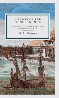 HISTORY OF THE FRENCH IN INDIA - Malleson, G. B.