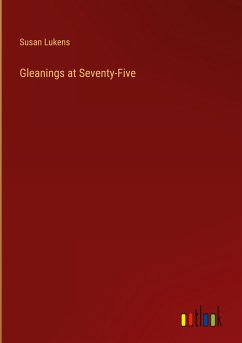 Gleanings at Seventy-Five