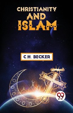 Christianity And Islam - Becker, C. H.