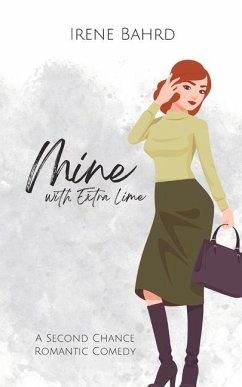 Mine with Extra Lime: A Second Chance Romantic Comedy - Bahrd, Irene