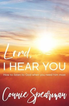 Lord I hear You: How To Listen to God When You Need Him Most - Spearman, Connie