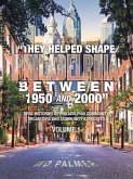 &quote;They Helped Shape Philadelphia between 1950 and 2000&quote;: Volume 1