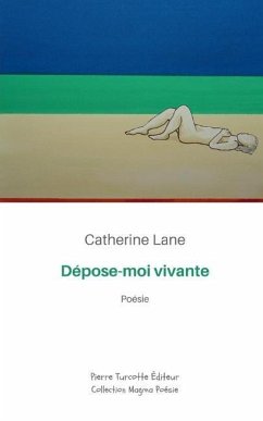 Dépose-moi vivante - Lane, Catherine