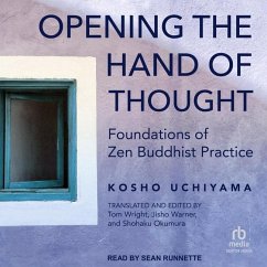 Opening the Hand of Thought: Foundations of Zen Buddhist Practice - Uchiyama, Kosho