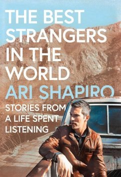 The Best Strangers in the World: Stories from a Life Spent Listening - Shapiro, Ari